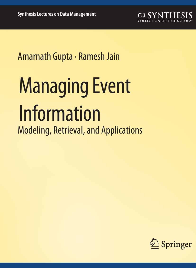 Titlebook: Managing Event Information; Amarnath Gupta,Ramesh Jain Book 2011 Springer Nature Switzerland AG 2011 Titlebook: Managing Event Information; Amarnath Gupta,Ramesh Jain Book 2011 Springer Nature Switzerland AG 2011