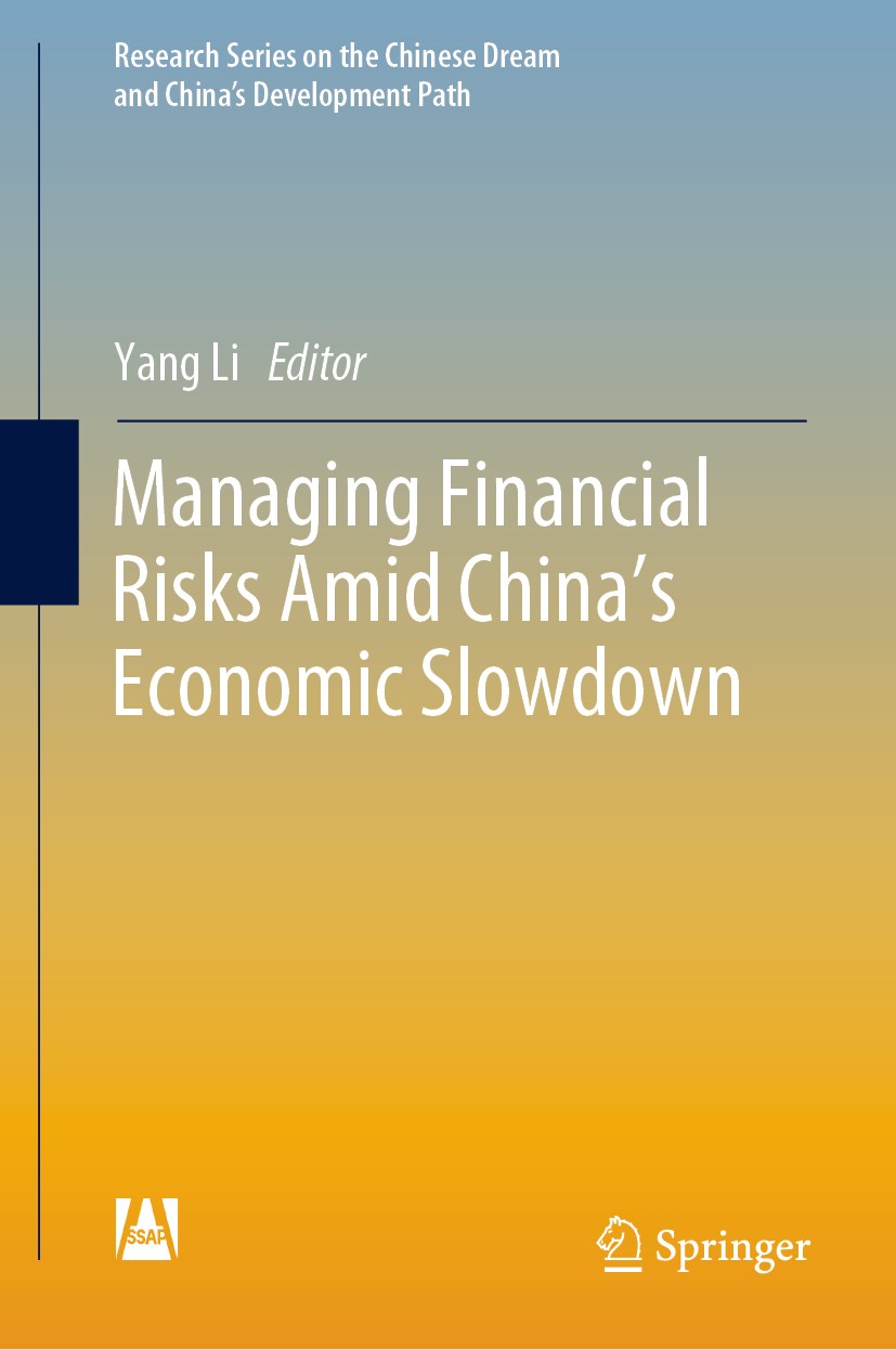Titlebook: Managing Financial Risks Amid China‘s Economic Slowdown; Yang Li Book 2019 Social Sciences Academic Press and Springer Nature Singapore Pt Titlebook: Managing Financial Risks Amid China‘s Economic Slowdown; Yang Li Book 2019 Social Sciences Academic Press and Springer Nature Singapore Pt