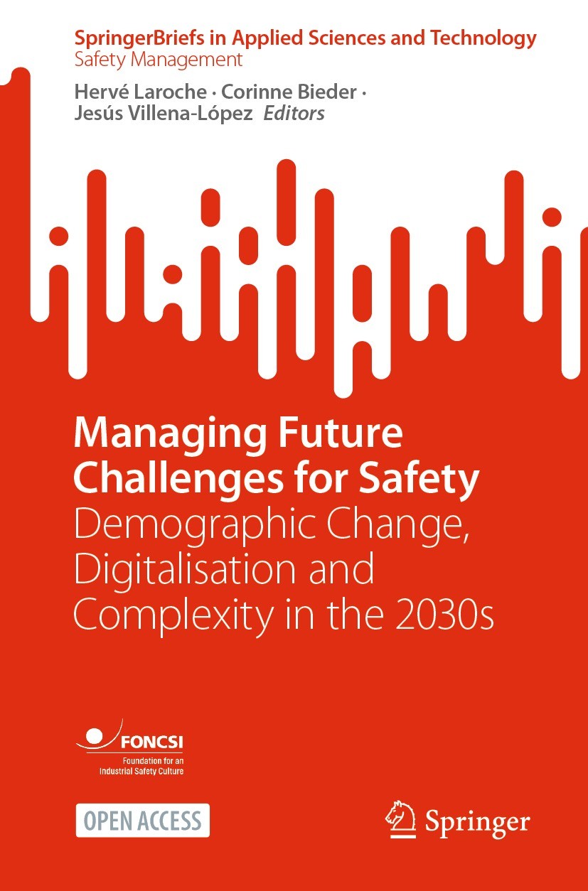 Titlebook: Managing Future Challenges for Safety; Demographic Change, Hervé Laroche,Corinne Bieder,Jesús Villena-López Book‘‘‘‘‘‘‘‘ 2022 The Editor(s Titlebook: Managing Future Challenges for Safety; Demographic Change, Hervé Laroche,Corinne Bieder,Jesús Villena-López Book‘‘‘‘‘‘‘‘ 2022 The Editor(s