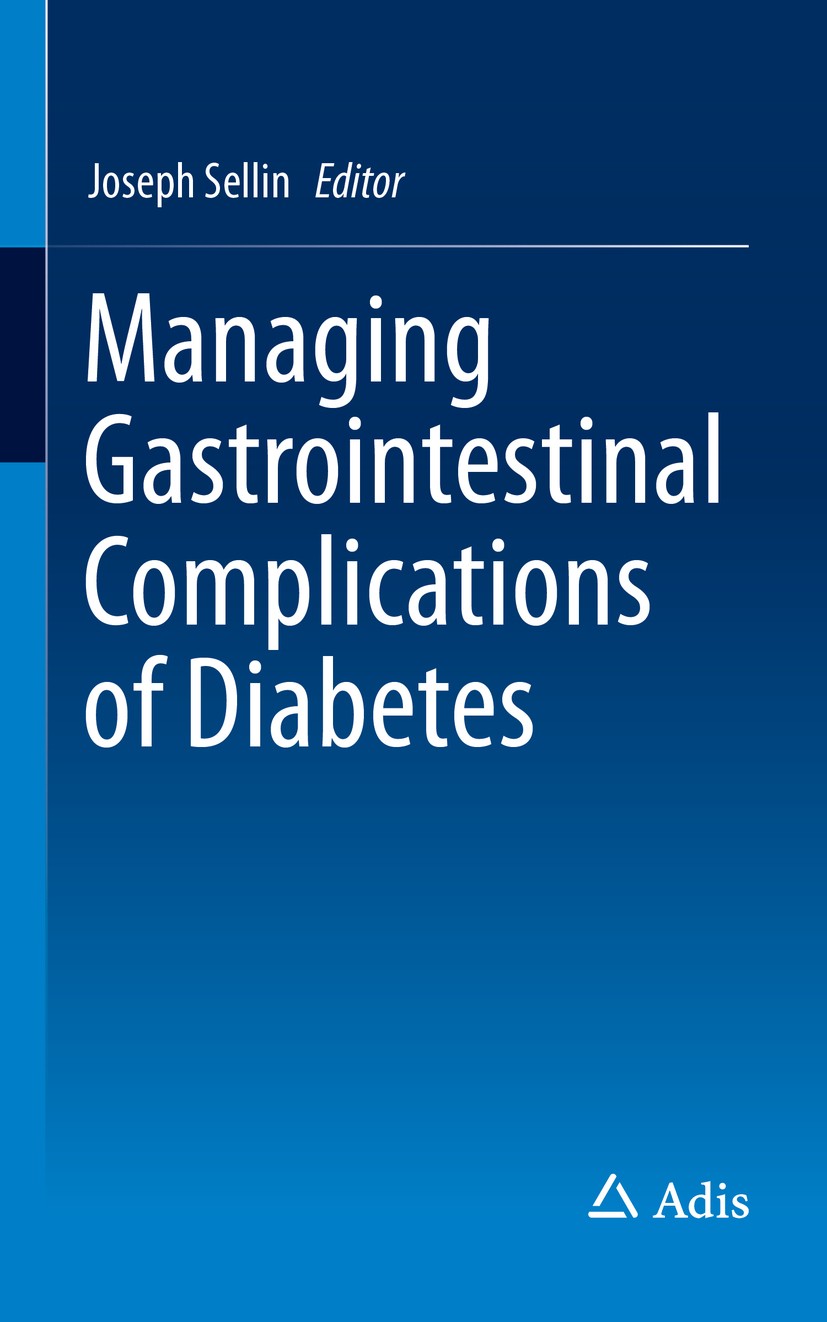 Titlebook: Managing Gastrointestinal Complications of Diabetes; Joseph Sellin Book 2017 Springer International Publishing AG 2017 Diabetes.Type 2 dia Titlebook: Managing Gastrointestinal Complications of Diabetes; Joseph Sellin Book 2017 Springer International Publishing AG 2017 Diabetes.Type 2 dia