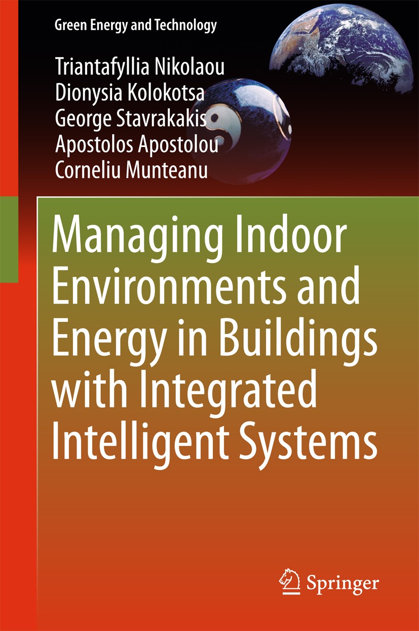 Titlebook: Managing Indoor Environments and Energy in Buildings with Integrated Intelligent Systems; Triantafyllia Nikolaou,Dionysia Kolokotsa,Cornel Titlebook: Managing Indoor Environments and Energy in Buildings with Integrated Intelligent Systems; Triantafyllia Nikolaou,Dionysia Kolokotsa,Cornel