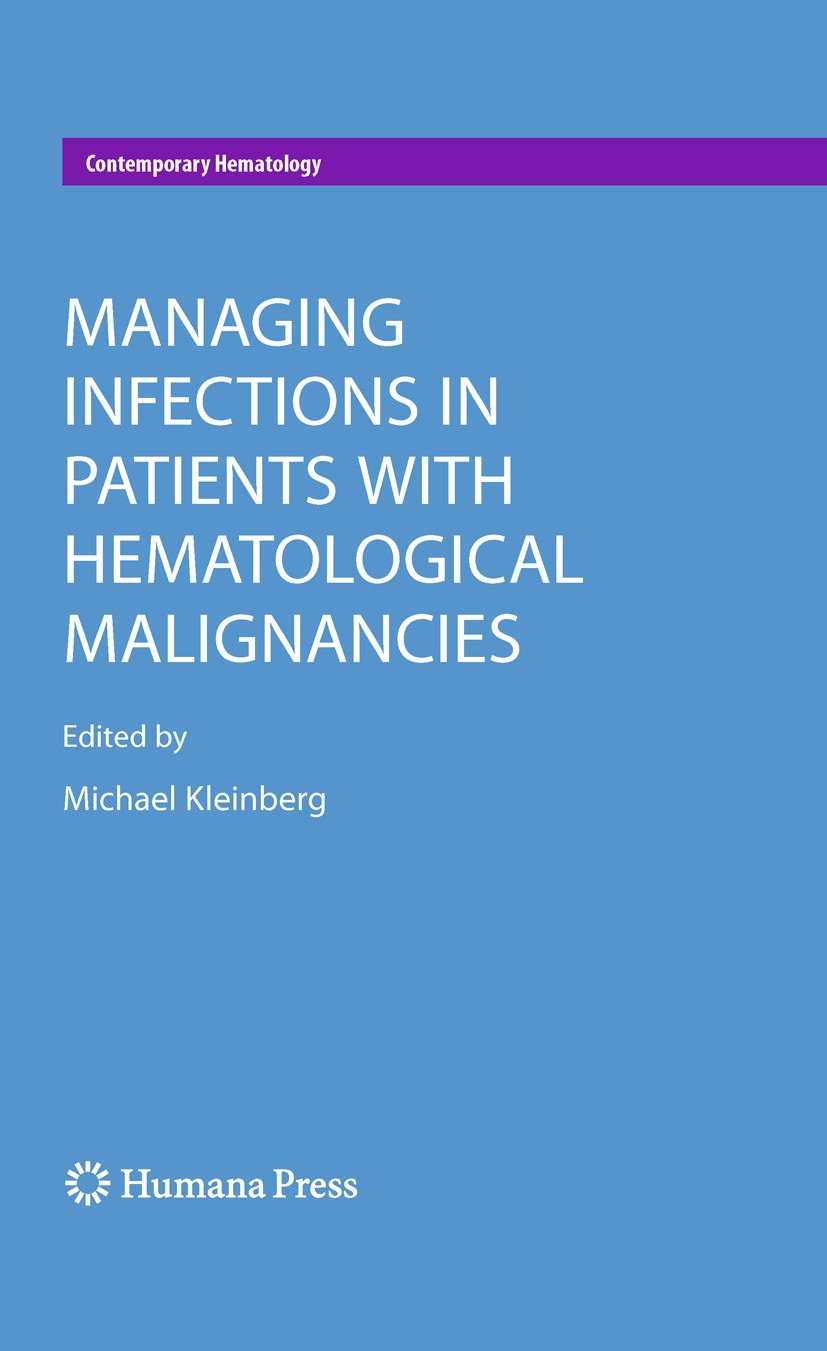 Titlebook: Managing Infections in Patients With Hematological Malignancies; Michael‘Kleinberg Book 2010 Humana Press 2010 Parasitic Infections.bacter Titlebook: Managing Infections in Patients With Hematological Malignancies; Michael‘Kleinberg Book 2010 Humana Press 2010 Parasitic Infections.bacter