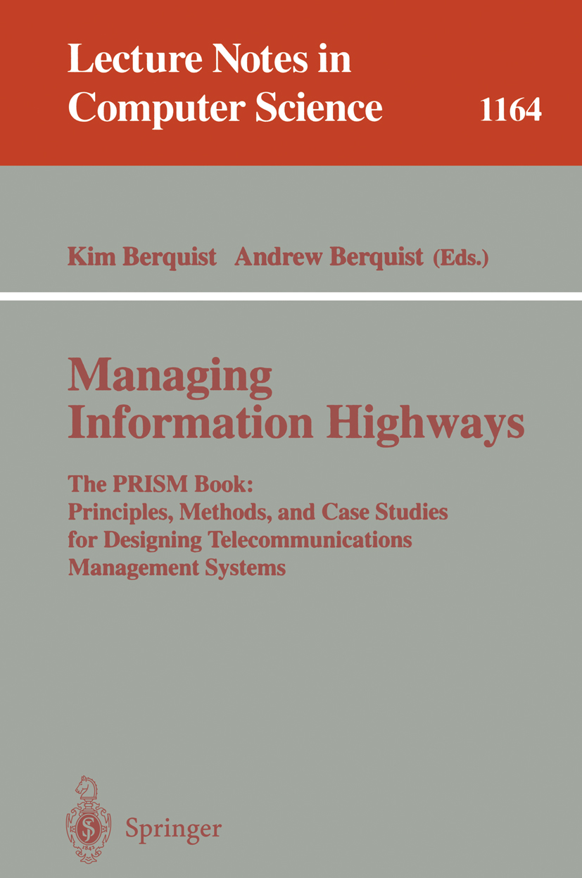 Titlebook: Managing Information Highways; The PRISM Book: Prin Kim Berquist,Andrew Berquist,Patrick McLaughlin Book 1996 Springer-Verlag Berlin Heidel Titlebook: Managing Information Highways; The PRISM Book: Prin Kim Berquist,Andrew Berquist,Patrick McLaughlin Book 1996 Springer-Verlag Berlin Heidel