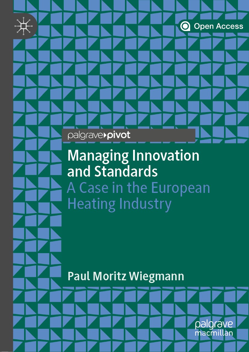 Titlebook: Managing Innovation and Standards; A Case in the Europe Paul Moritz Wiegmann Book‘‘‘‘‘‘‘‘ 2019 The Editor(s) (if applicable) and The Author Titlebook: Managing Innovation and Standards; A Case in the Europe Paul Moritz Wiegmann Book‘‘‘‘‘‘‘‘ 2019 The Editor(s) (if applicable) and The Author