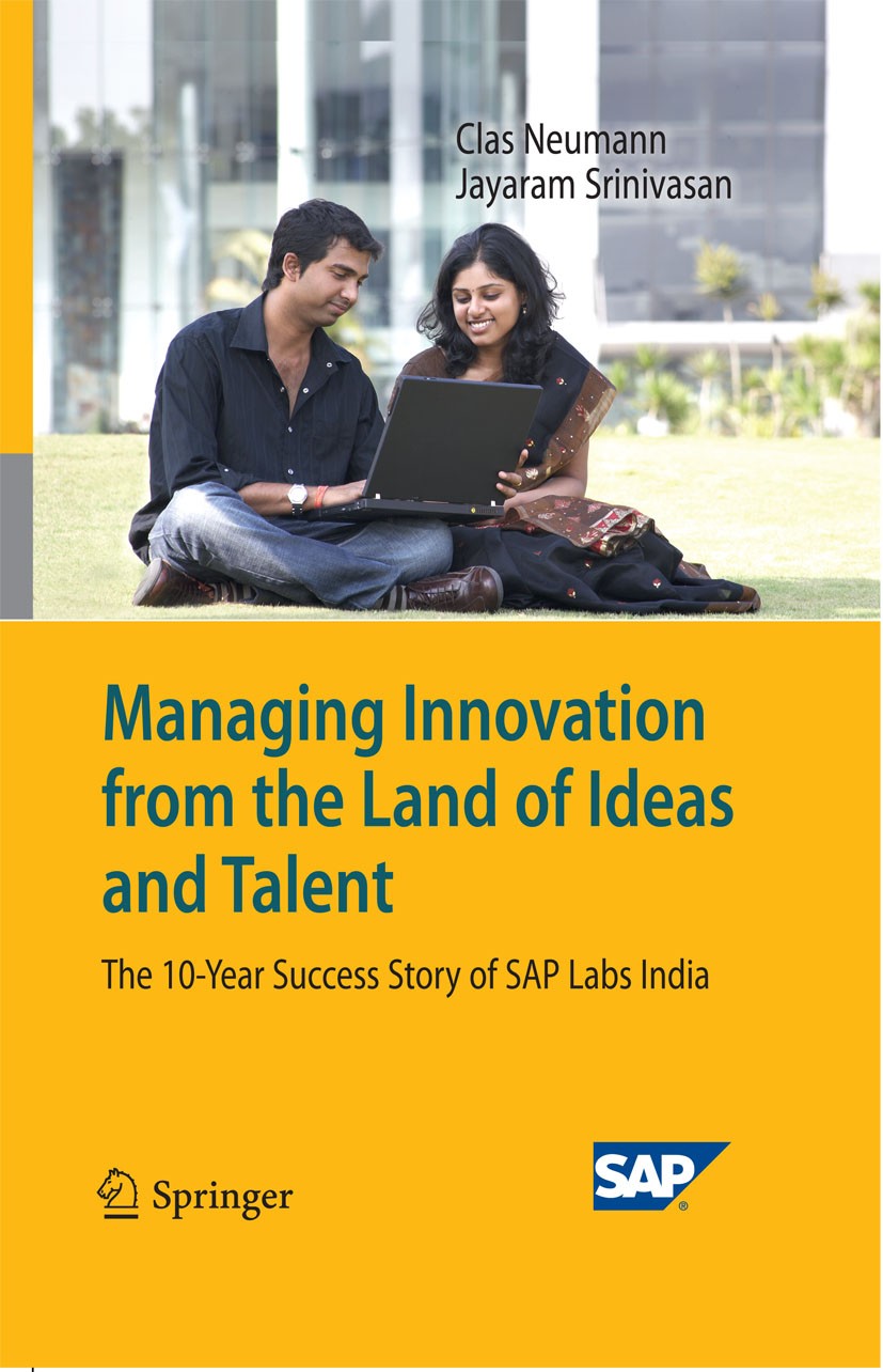 Titlebook: Managing Innovation from the Land of Ideas and Talent; The 10-Year Story of Jayaram Srinivasan,Clas Neumann Book 20091st edition Springer-V Titlebook: Managing Innovation from the Land of Ideas and Talent; The 10-Year Story of Jayaram Srinivasan,Clas Neumann Book 20091st edition Springer-V