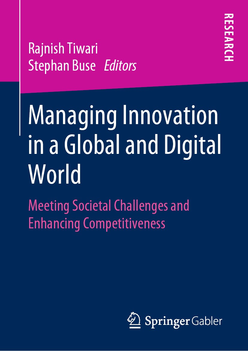 Titlebook: Managing Innovation in a Global and Digital World; Meeting Societal Cha Rajnish Tiwari,Stephan Buse Book 2020 Springer Fachmedien Wiesbaden Titlebook: Managing Innovation in a Global and Digital World; Meeting Societal Cha Rajnish Tiwari,Stephan Buse Book 2020 Springer Fachmedien Wiesbaden