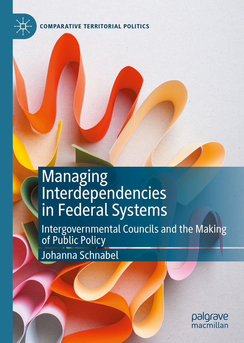 Titlebook: Managing Interdependencies in Federal Systems; Intergovernmental Co Johanna Schnabel Book 2020 The Editor(s) (if applicable) and The Author Titlebook: Managing Interdependencies in Federal Systems; Intergovernmental Co Johanna Schnabel Book 2020 The Editor(s) (if applicable) and The Author