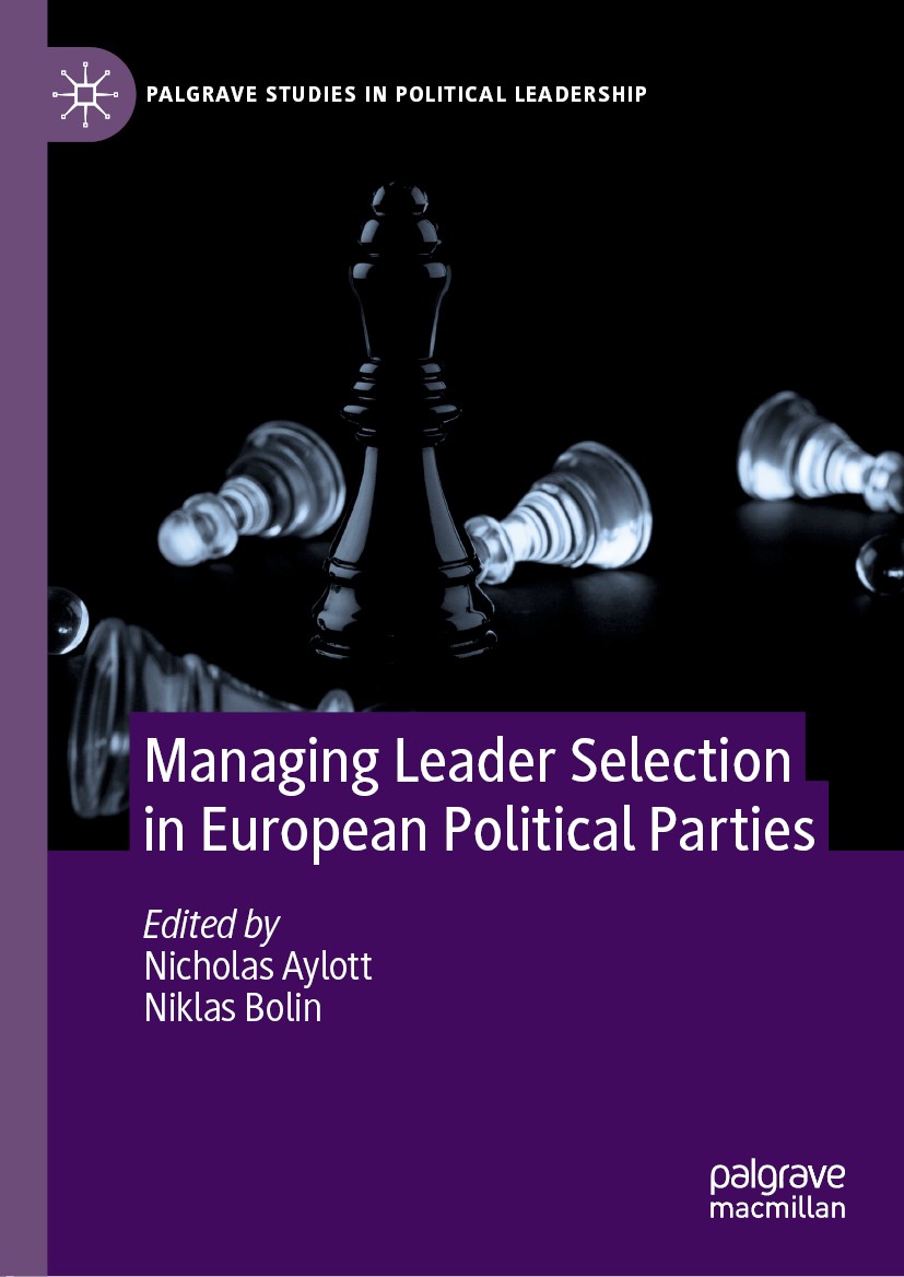 Titlebook: Managing Leader Selection in European Political Parties; Nicholas Aylott,Niklas Bolin Book 2021 The Editor(s) (if applicable) and The Auth Titlebook: Managing Leader Selection in European Political Parties; Nicholas Aylott,Niklas Bolin Book 2021 The Editor(s) (if applicable) and The Auth