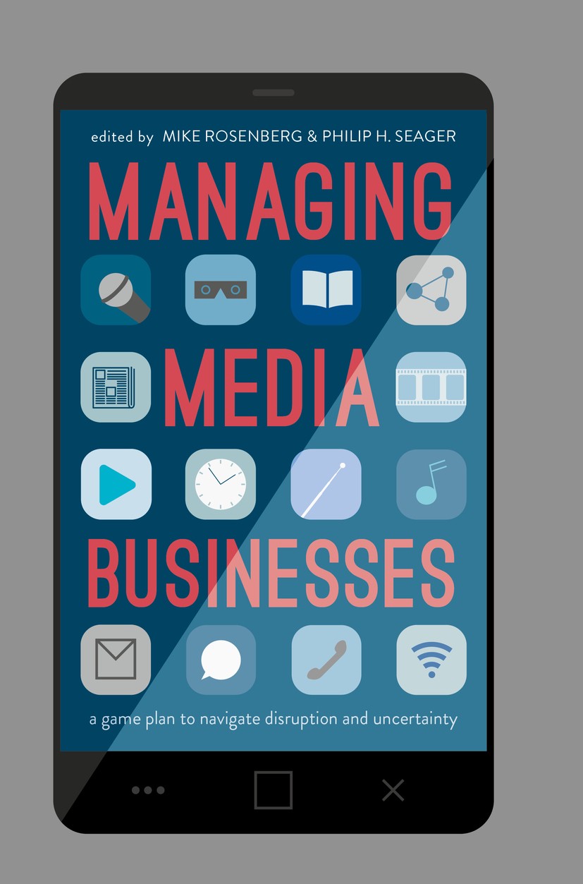 Titlebook: Managing Media Businesses; A Game Plan to Navig Mike Rosenberg,Philip H. Seager Book 2017 The Editor(s) (if applicable) and The Author(s) 2 Titlebook: Managing Media Businesses; A Game Plan to Navig Mike Rosenberg,Philip H. Seager Book 2017 The Editor(s) (if applicable) and The Author(s) 2
