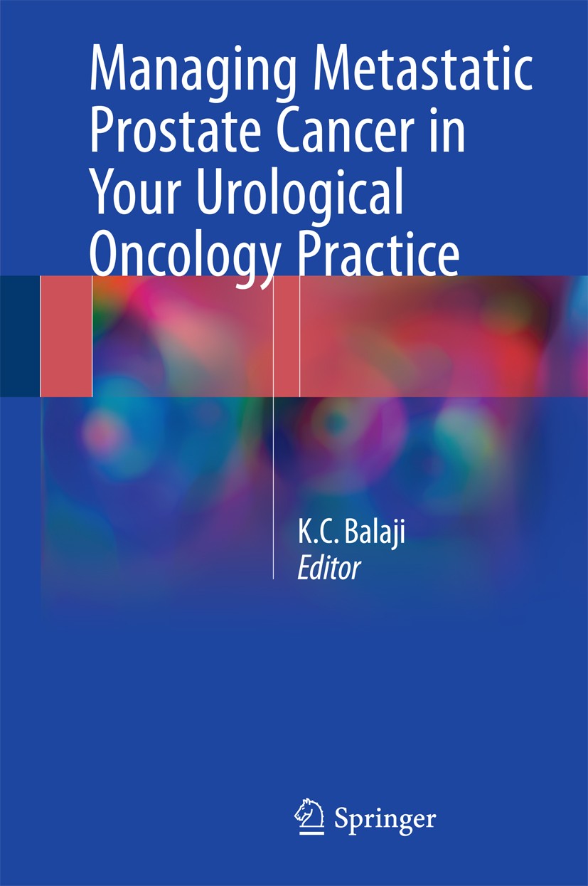 Titlebook: Managing Metastatic Prostate Cancer In Your Urological Oncology Practice; K.C Balaji Book 2016 Springer International Publishing Switzerla Titlebook: Managing Metastatic Prostate Cancer In Your Urological Oncology Practice; K.C Balaji Book 2016 Springer International Publishing Switzerla