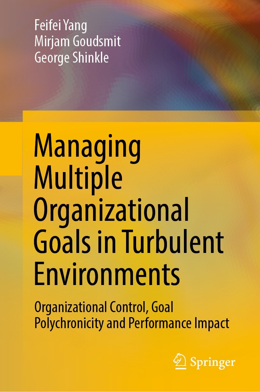 Titlebook: Managing Multiple Organizational Goals in Turbulent Environments; Organizational Contr Feifei Yang,Mirjam Goudsmit,George Shinkle Book 2022 Titlebook: Managing Multiple Organizational Goals in Turbulent Environments; Organizational Contr Feifei Yang,Mirjam Goudsmit,George Shinkle Book 2022