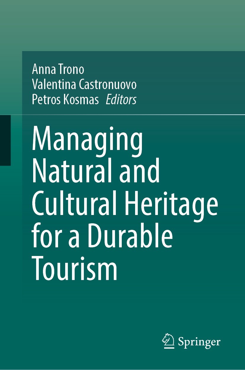 Titlebook: Managing Natural and Cultural Heritage for a Durable Tourism; Anna Trono,Valentina Castronuovo,Petros Kosmas Book 2024 The Editor(s) (if a Titlebook: Managing Natural and Cultural Heritage for a Durable Tourism; Anna Trono,Valentina Castronuovo,Petros Kosmas Book 2024 The Editor(s) (if a