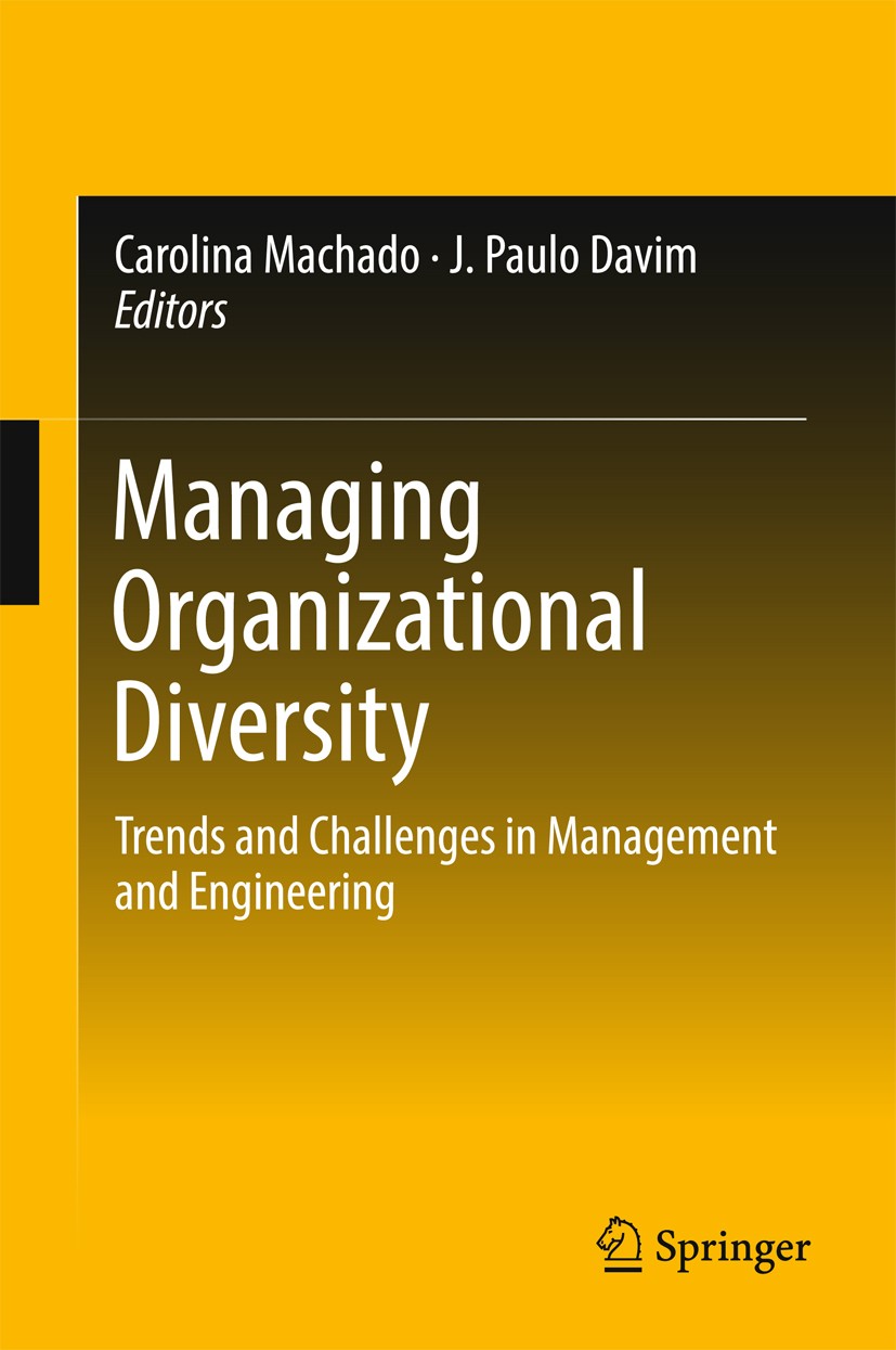 Titlebook: Managing Organizational Diversity; Trends and Challenge Carolina Machado,J. Paulo Davim Book 2017 Springer International Publishing AG 2017 Titlebook: Managing Organizational Diversity; Trends and Challenge Carolina Machado,J. Paulo Davim Book 2017 Springer International Publishing AG 2017