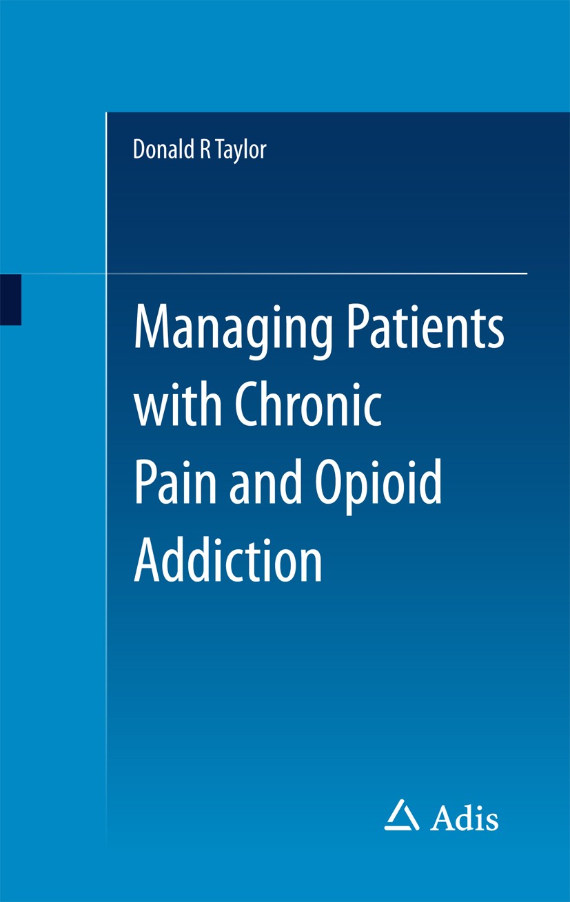 Titlebook: Managing Patients with Chronic Pain and Opioid Addiction; Donald R Taylor Book 2015 Springer International Publishing Switzerland 2015 Add Titlebook: Managing Patients with Chronic Pain and Opioid Addiction; Donald R Taylor Book 2015 Springer International Publishing Switzerland 2015 Add