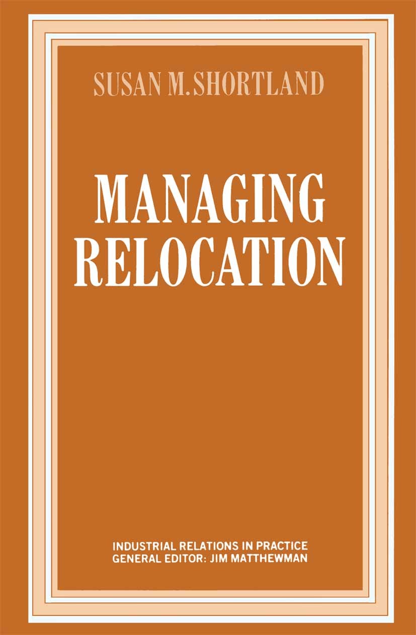 Titlebook: Managing Relocation; Susan M. Shortland Book 1987 Palgrave Macmillan, a division of Macmillan Publishers Limited 1987 business.employment. Titlebook: Managing Relocation; Susan M. Shortland Book 1987 Palgrave Macmillan, a division of Macmillan Publishers Limited 1987 business.employment.