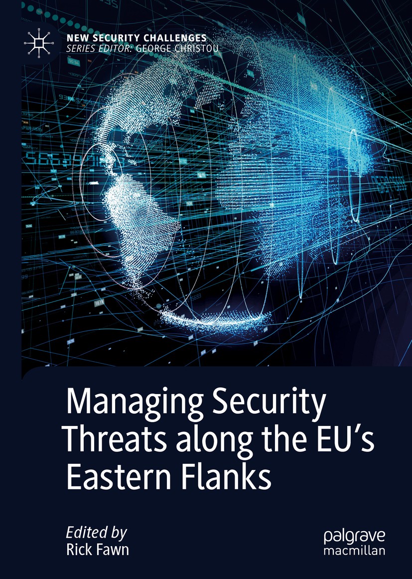 Titlebook: Managing Security Threats along the EU’s Eastern Flanks; Rick Fawn Book 2020 The Editor(s) (if applicable) and The Author(s), under exclus Titlebook: Managing Security Threats along the EU’s Eastern Flanks; Rick Fawn Book 2020 The Editor(s) (if applicable) and The Author(s), under exclus