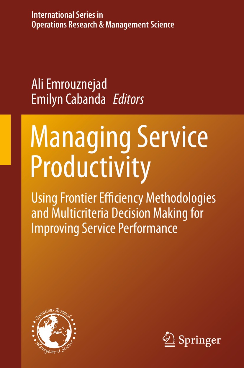 Titlebook: Managing Service Productivity; Using Frontier Effic Ali Emrouznejad,Emilyn Cabanda Book 2014 Springer-Verlag Berlin Heidelberg 2014 DEA.Dat Titlebook: Managing Service Productivity; Using Frontier Effic Ali Emrouznejad,Emilyn Cabanda Book 2014 Springer-Verlag Berlin Heidelberg 2014 DEA.Dat