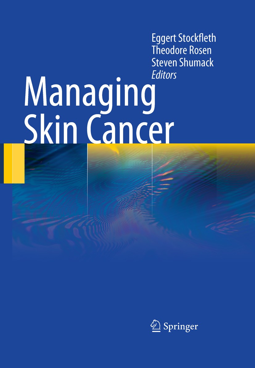 Titlebook: Managing Skin Cancer; Eggert Stockfleth,Theodore Rosen (Chief of VA Derm Book 2010 Springer-Verlag Berlin Heidelberg 2010 cancer.cancer pr Titlebook: Managing Skin Cancer; Eggert Stockfleth,Theodore Rosen (Chief of VA Derm Book 2010 Springer-Verlag Berlin Heidelberg 2010 cancer.cancer pr