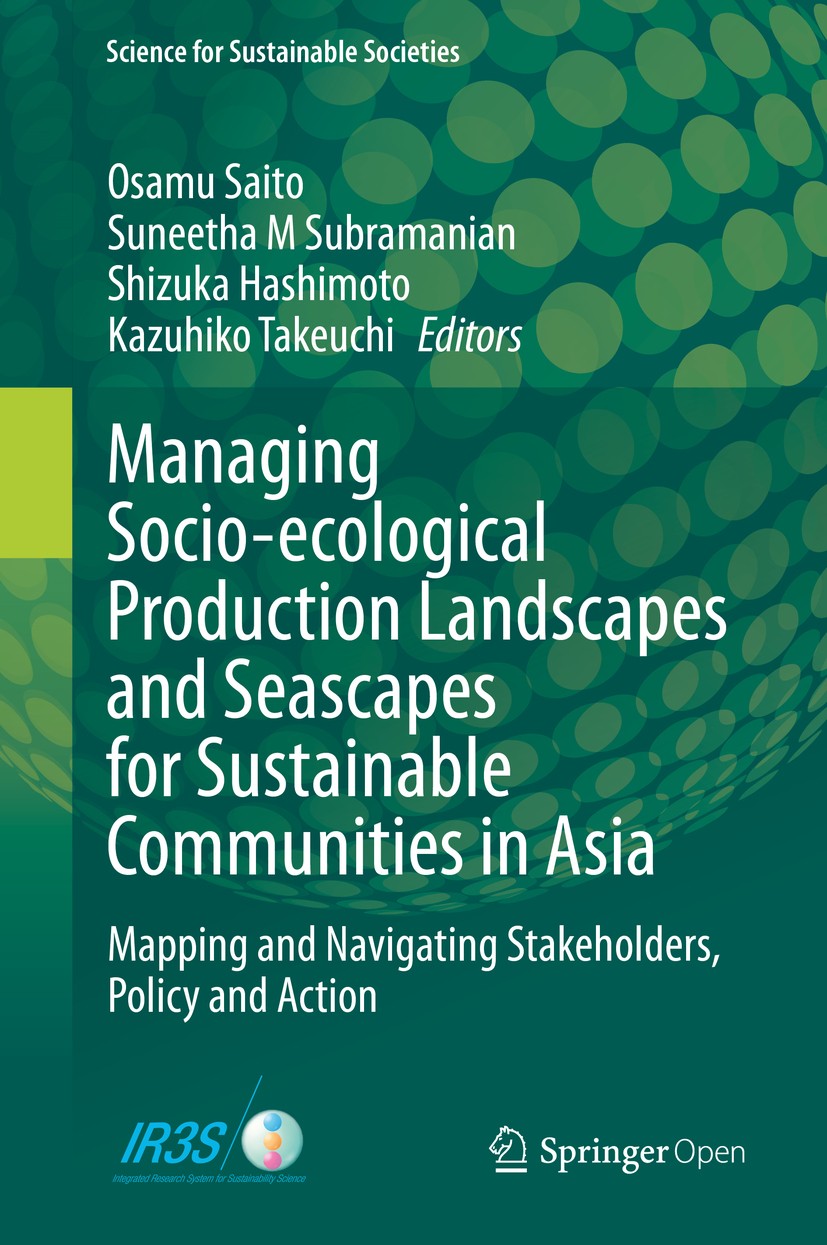Titlebook: Managing Socio-ecological Production Landscapes and Seascapes for Sustainable Communities in Asia; Mapping and Navigati Osamu Saito,Suneeth Titlebook: Managing Socio-ecological Production Landscapes and Seascapes for Sustainable Communities in Asia; Mapping and Navigati Osamu Saito,Suneeth