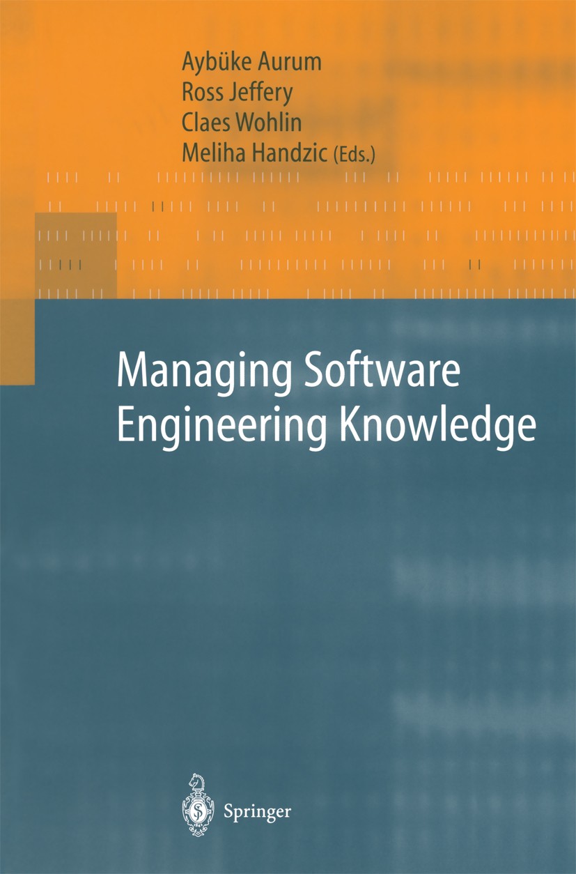 Titlebook: Managing Software Engineering Knowledge; Aybüke Aurum,Ross Jeffery,Meliha Handzic Book 2003 Springer-Verlag Berlin Heidelberg 2003 capabil Titlebook: Managing Software Engineering Knowledge; Aybüke Aurum,Ross Jeffery,Meliha Handzic Book 2003 Springer-Verlag Berlin Heidelberg 2003 capabil