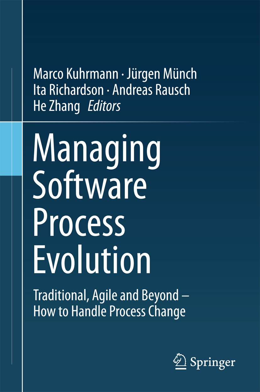 Titlebook: Managing Software Process Evolution; Traditional, Agile a Marco Kuhrmann,Jürgen Münch,He Zhang Book 2016 Springer International Publishing Titlebook: Managing Software Process Evolution; Traditional, Agile a Marco Kuhrmann,Jürgen Münch,He Zhang Book 2016 Springer International Publishing