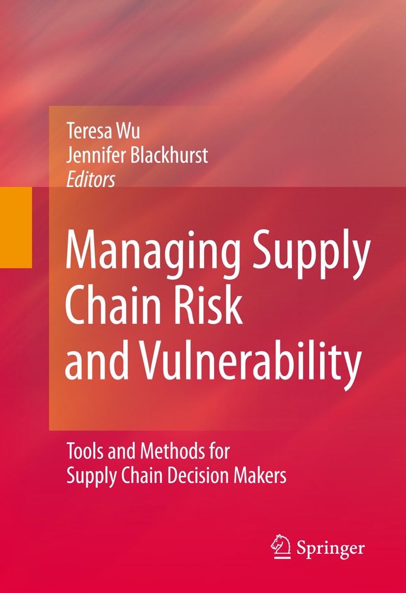 Titlebook: Managing Supply Chain Risk and Vulnerability; Tools and Methods fo Teresa Wu,Jennifer Blackhurst Book 2009 Springer-Verlag London 2009 GARC Titlebook: Managing Supply Chain Risk and Vulnerability; Tools and Methods fo Teresa Wu,Jennifer Blackhurst Book 2009 Springer-Verlag London 2009 GARC