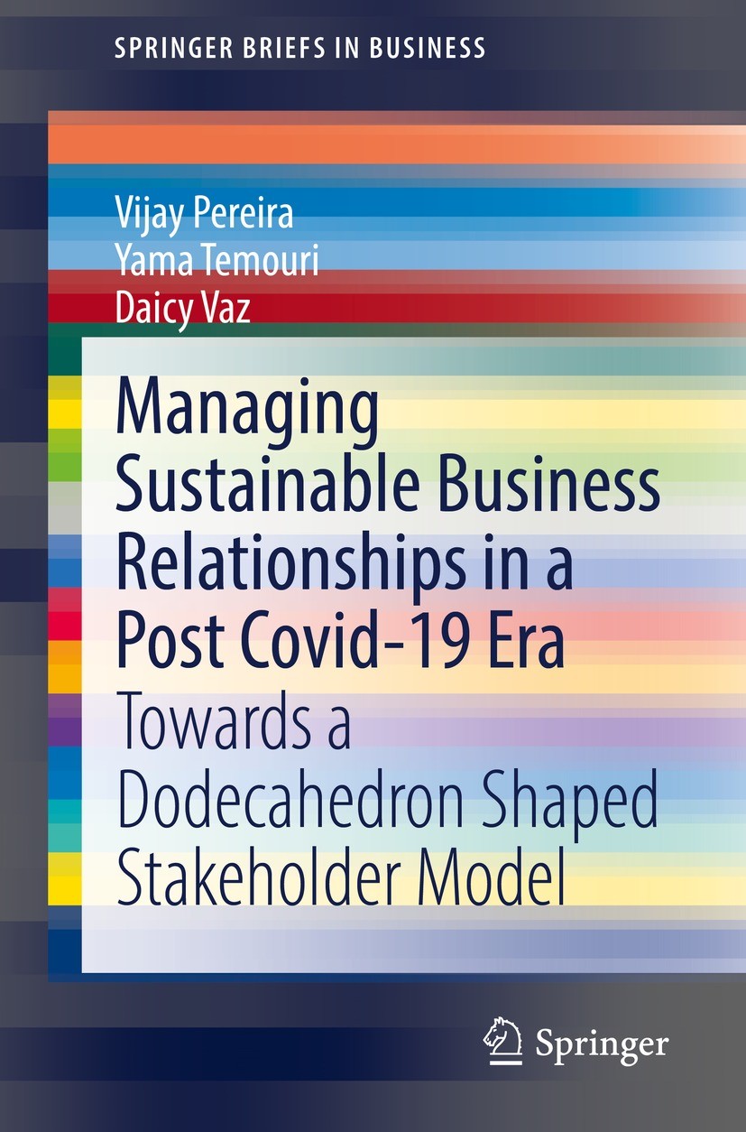 Titlebook: Managing Sustainable Business Relationships in a Post Covid-19 Era; Towards a Dodecahedr Vijay Pereira,Yama Temouri,Daicy Vaz Book 2022 The Titlebook: Managing Sustainable Business Relationships in a Post Covid-19 Era; Towards a Dodecahedr Vijay Pereira,Yama Temouri,Daicy Vaz Book 2022 The