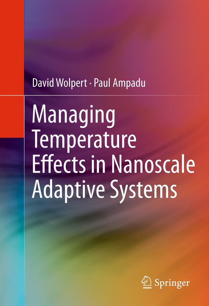 Titlebook: Managing Temperature Effects in Nanoscale Adaptive Systems; David Wolpert,Paul Ampadu Book 2012 Springer Science+Business Media, LLC 2012 Titlebook: Managing Temperature Effects in Nanoscale Adaptive Systems; David Wolpert,Paul Ampadu Book 2012 Springer Science+Business Media, LLC 2012