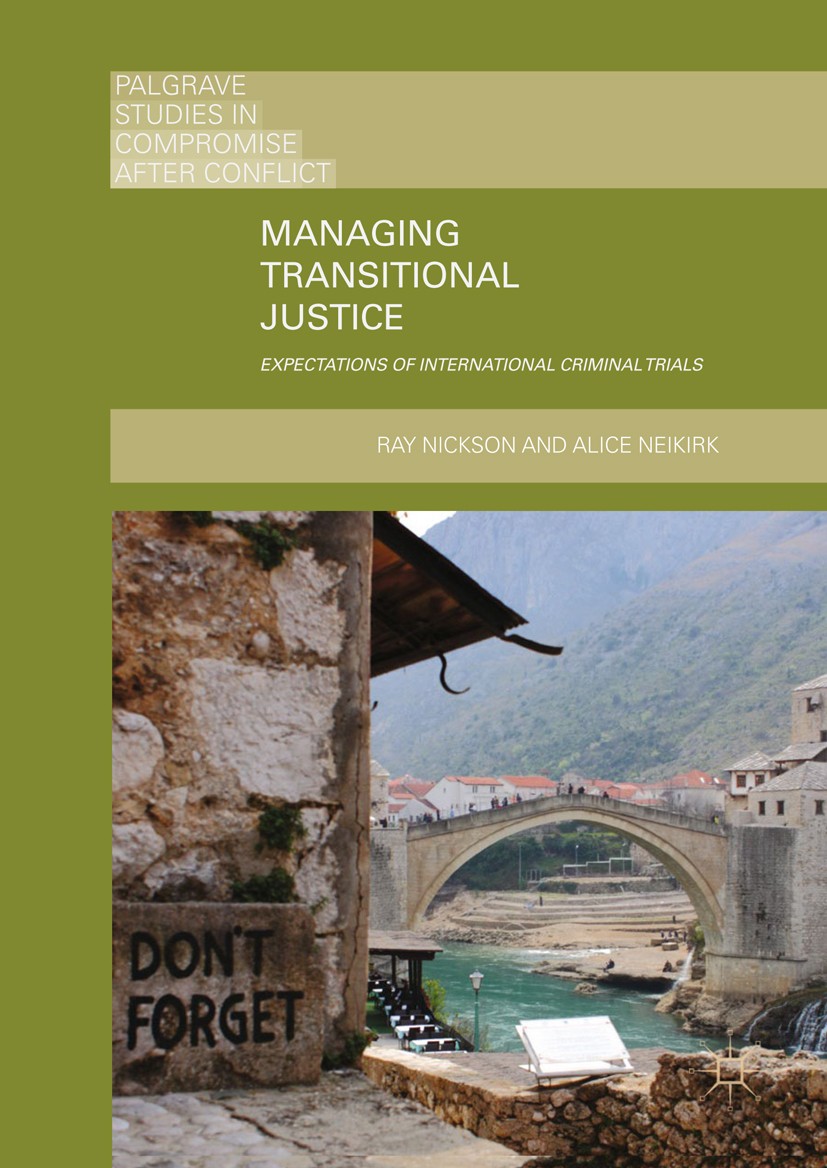 Titlebook: Managing Transitional Justice; Expectations of Inte Ray Nickson,Alice Neikirk Book 2018 The Editor(s) (if applicable) and The Author(s) 201 Titlebook: Managing Transitional Justice; Expectations of Inte Ray Nickson,Alice Neikirk Book 2018 The Editor(s) (if applicable) and The Author(s) 201