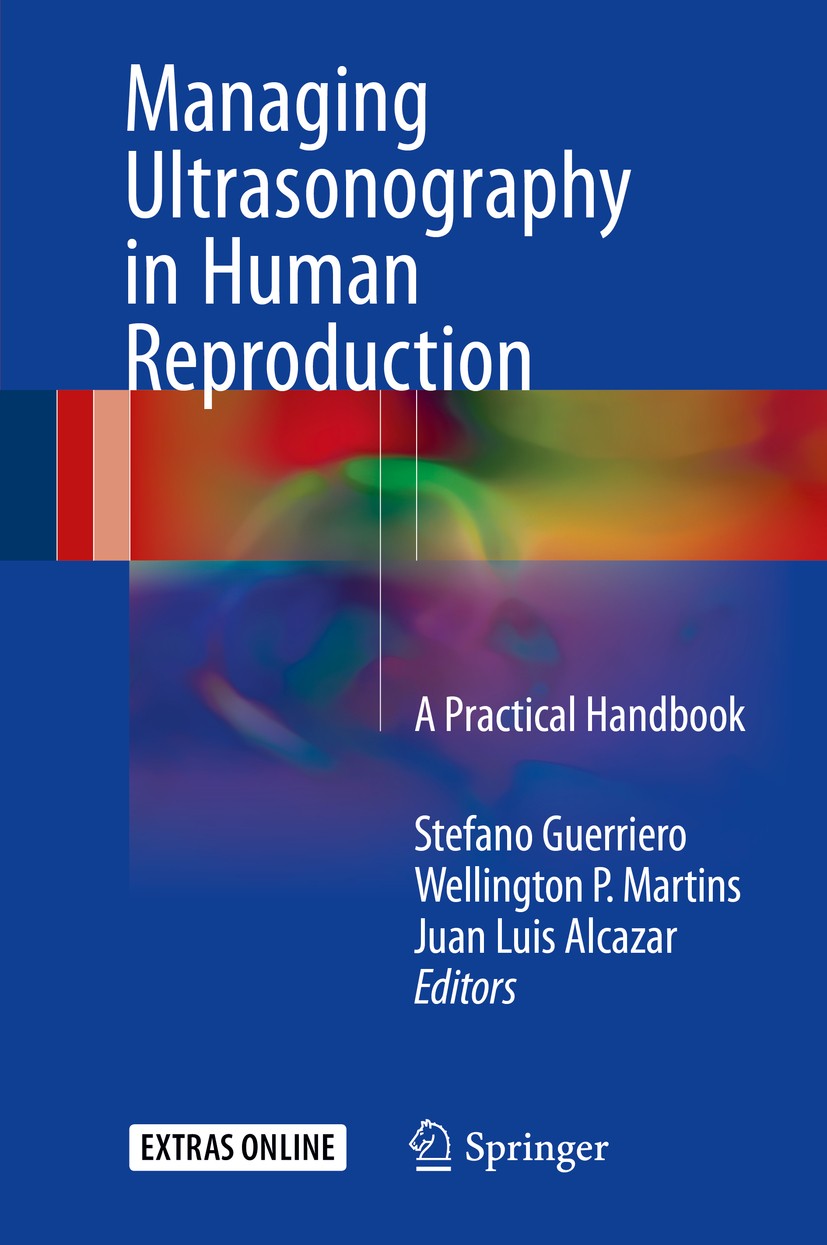 Titlebook: Managing Ultrasonography in Human Reproduction; A Practical Handbook Stefano Guerriero,Wellington P. Martins,Juan Luis Book 2017 Springer Titlebook: Managing Ultrasonography in Human Reproduction; A Practical Handbook Stefano Guerriero,Wellington P. Martins,Juan Luis Book 2017 Springer