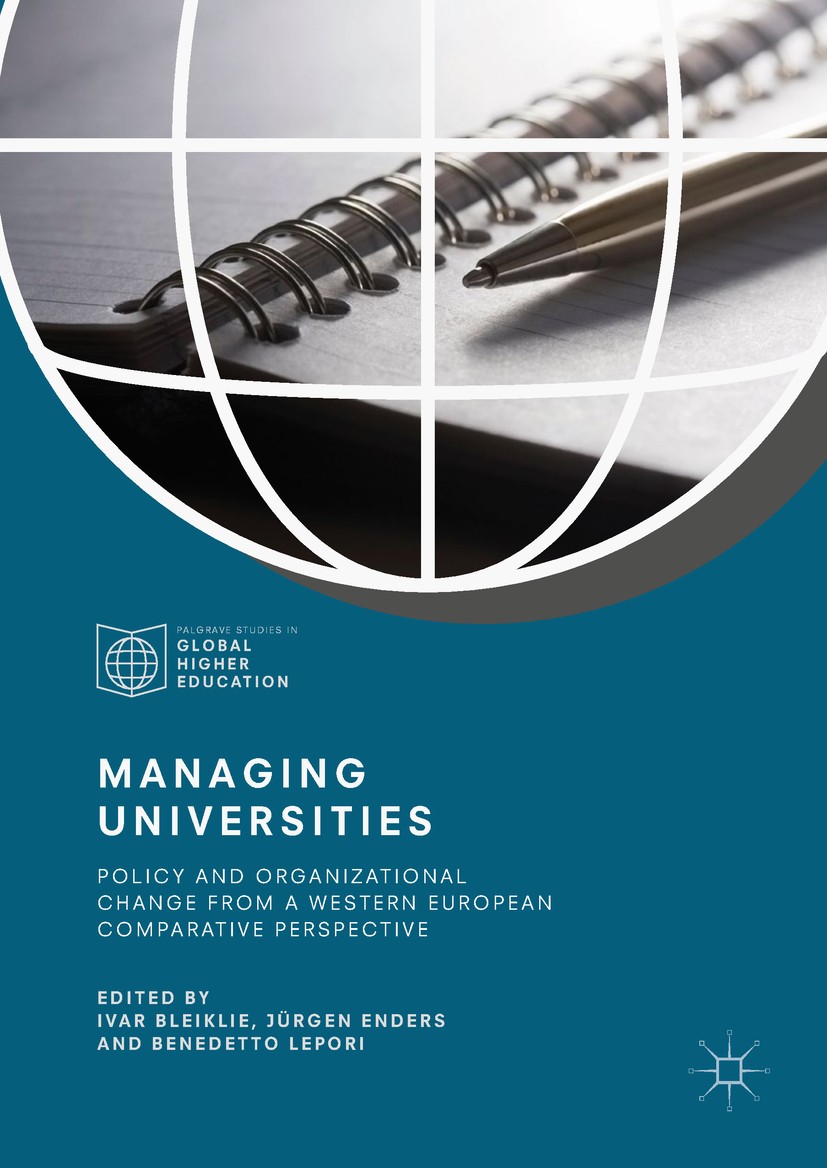 Titlebook: Managing Universities; Policy and Organizat Ivar Bleiklie,Jürgen Enders,Benedetto Lepori Book 2017 The Editor(s) (if applicable) and The Au Titlebook: Managing Universities; Policy and Organizat Ivar Bleiklie,Jürgen Enders,Benedetto Lepori Book 2017 The Editor(s) (if applicable) and The Au