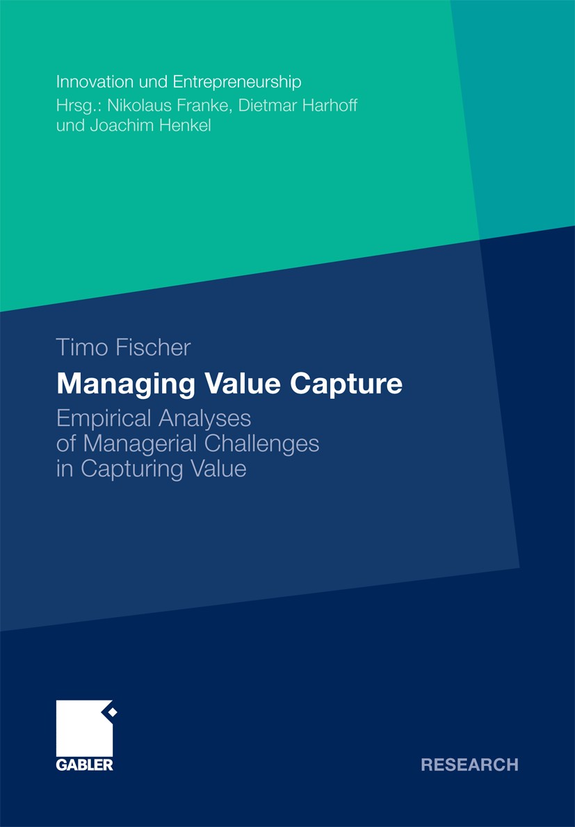 Titlebook: Managing Value Capture; Empirical Analyses o Timo Fischer Book 2011 Gabler Verlag | Springer Fachmedien Wiesbaden GmbH, Wiesbaden 2011 F&E. Titlebook: Managing Value Capture; Empirical Analyses o Timo Fischer Book 2011 Gabler Verlag | Springer Fachmedien Wiesbaden GmbH, Wiesbaden 2011 F&E.