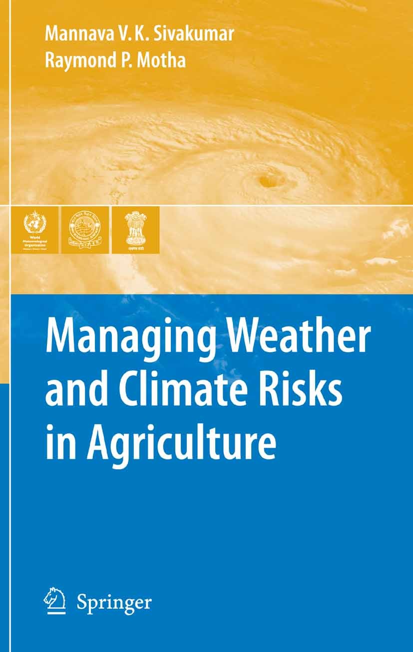 Titlebook: Managing Weather and Climate Risks in Agriculture; Mannava V. K. Sivakumar,Raymond P. Motha Book 2007 Springer-Verlag Berlin Heidelberg 20 Titlebook: Managing Weather and Climate Risks in Agriculture; Mannava V. K. Sivakumar,Raymond P. Motha Book 2007 Springer-Verlag Berlin Heidelberg 20