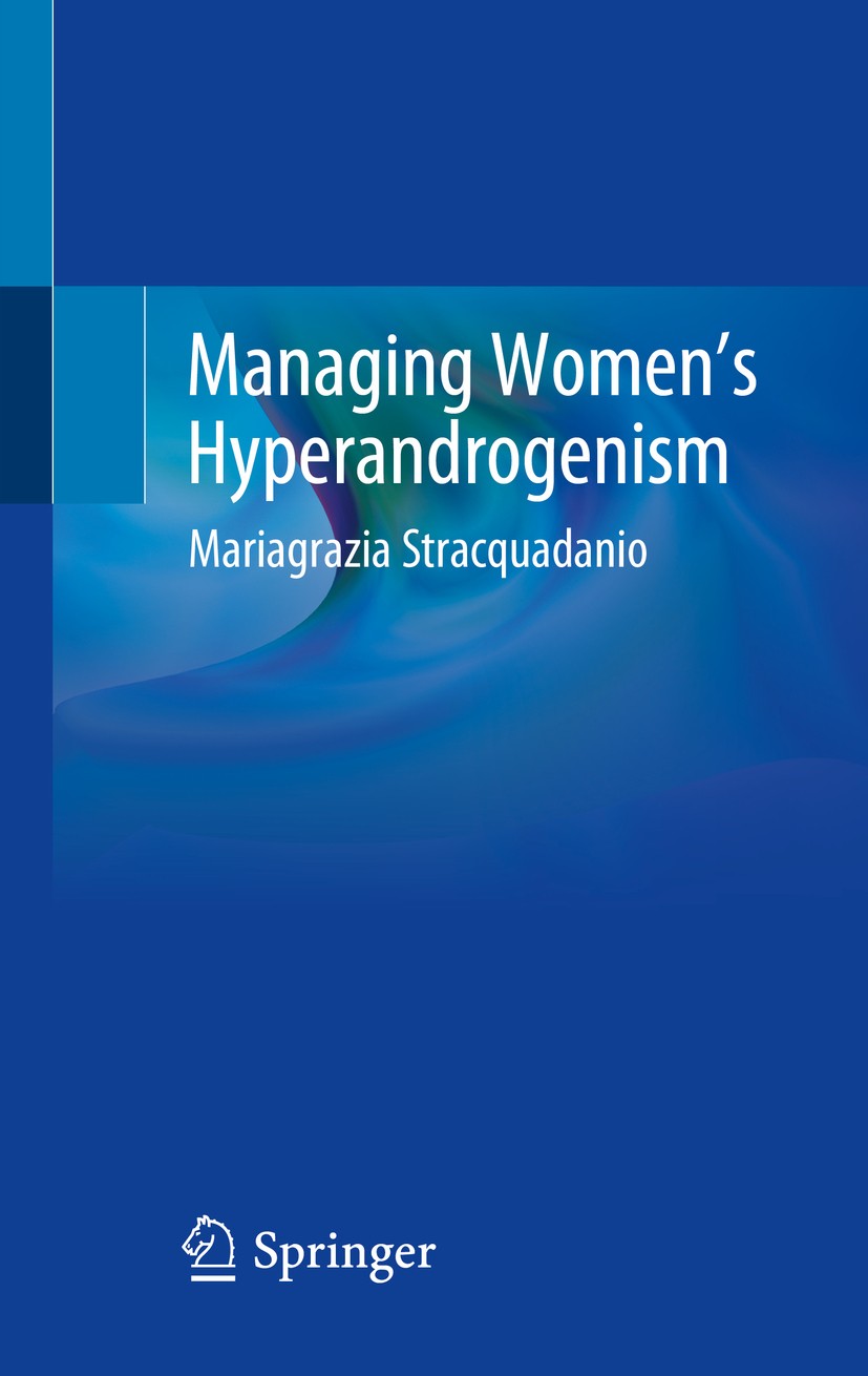 Titlebook: Managing Women’s Hyperandrogenism; Mariagrazia Stracquadanio Book 2020 Springer Nature Switzerland AG 2020 Hirsutism.Acne.Androgenic alope Titlebook: Managing Women’s Hyperandrogenism; Mariagrazia Stracquadanio Book 2020 Springer Nature Switzerland AG 2020 Hirsutism.Acne.Androgenic alope
