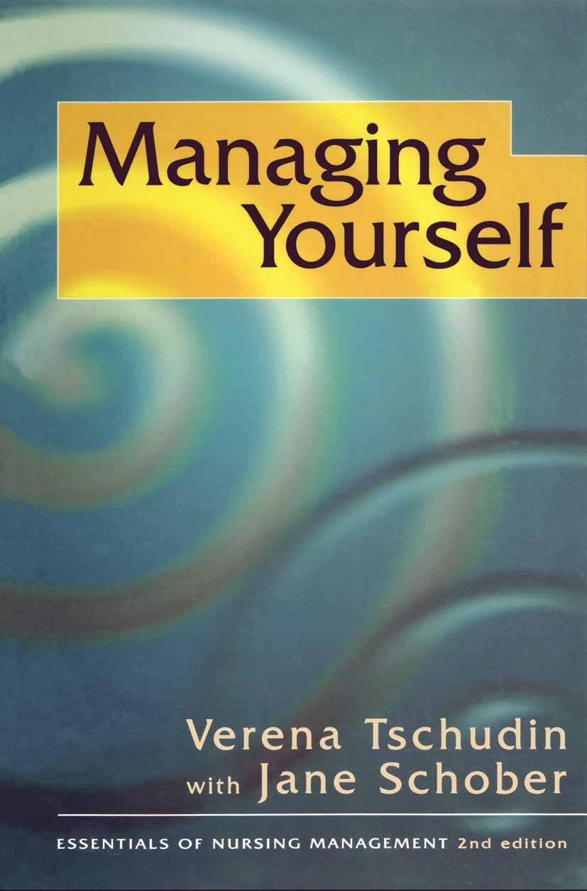 Titlebook: Managing Yourself; Verena Tschudin,Jane Schober Textbook 1998Latest edition Macmillan Publishers Limited 1998 Personal.philosophy.stress Titlebook: Managing Yourself; Verena Tschudin,Jane Schober Textbook 1998Latest edition Macmillan Publishers Limited 1998 Personal.philosophy.stress