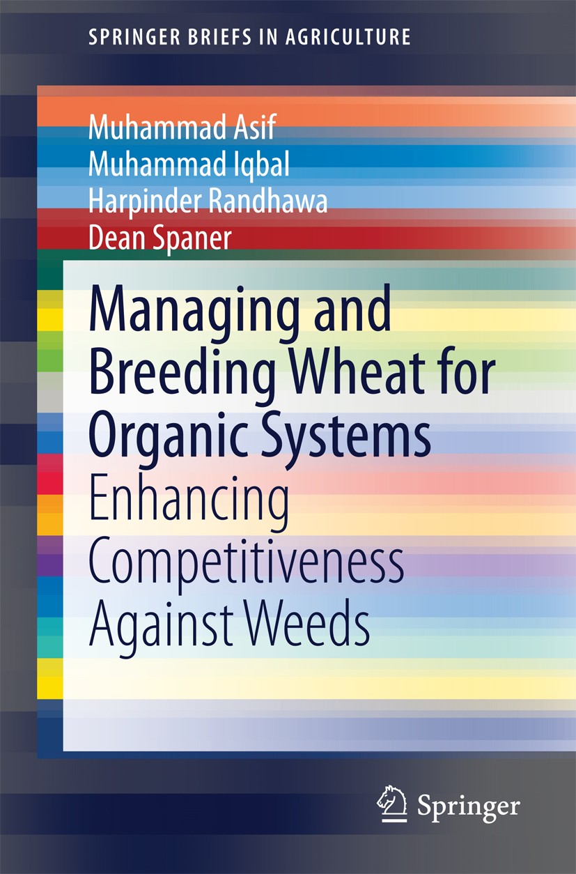 Titlebook: Managing and Breeding Wheat for Organic Systems; Enhancing Competitiv Muhammad Asif,Muhammad Iqbal,Dean Spaner Book 2014 The Author(s) 2014 Titlebook: Managing and Breeding Wheat for Organic Systems; Enhancing Competitiv Muhammad Asif,Muhammad Iqbal,Dean Spaner Book 2014 The Author(s) 2014