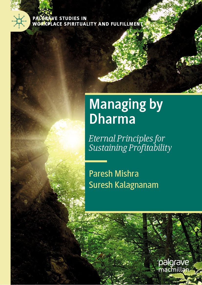 Titlebook: Managing by Dharma; Eternal Principles f Paresh Mishra,Suresh Kalagnanam Book 2022 The Editor(s) (if applicable) and The Author(s), under e Titlebook: Managing by Dharma; Eternal Principles f Paresh Mishra,Suresh Kalagnanam Book 2022 The Editor(s) (if applicable) and The Author(s), under e