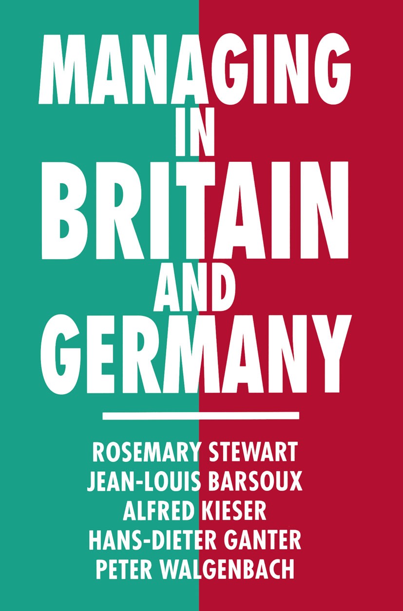Titlebook: Managing in Britain and Germany; Rosemary Stewart,Jean-Louis Barsoux,Peter Walgenba Book 1994 Rosemary Stewart 1994 management.Manager.org Titlebook: Managing in Britain and Germany; Rosemary Stewart,Jean-Louis Barsoux,Peter Walgenba Book 1994 Rosemary Stewart 1994 management.Manager.org