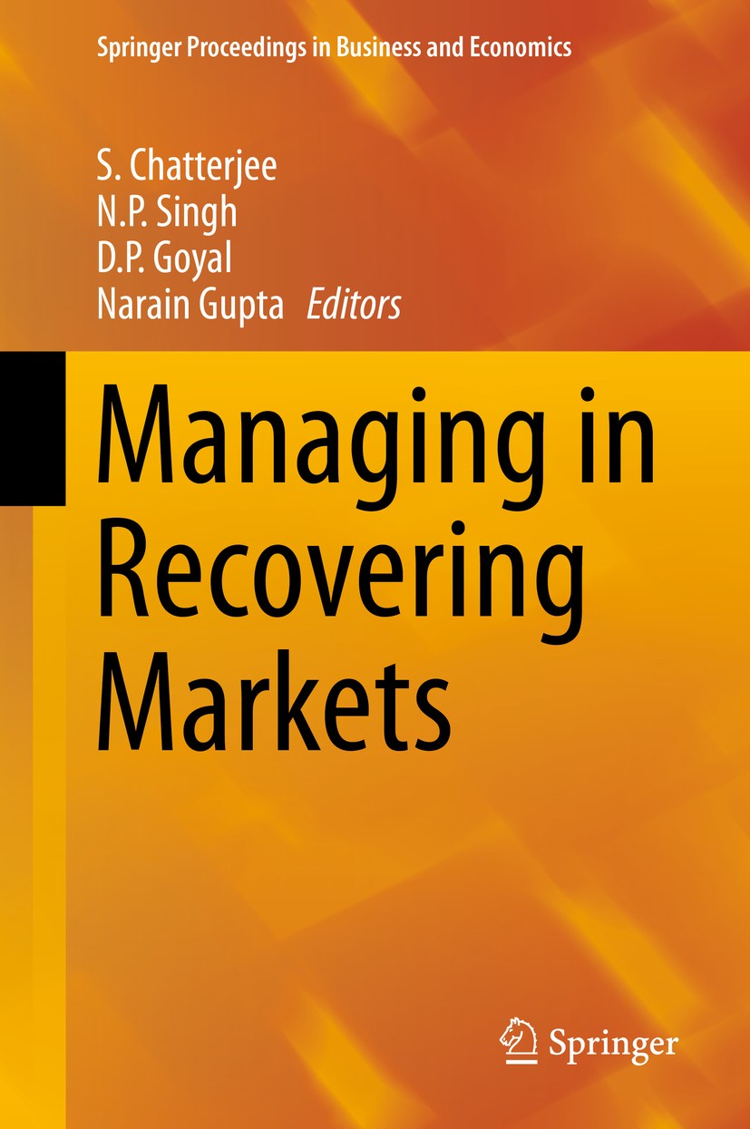 Titlebook: Managing in Recovering Markets; S. Chatterjee,N.P. Singh,Narain Gupta Conference proceedings 2015 Springer India 2015 Business Communicati Titlebook: Managing in Recovering Markets; S. Chatterjee,N.P. Singh,Narain Gupta Conference proceedings 2015 Springer India 2015 Business Communicati