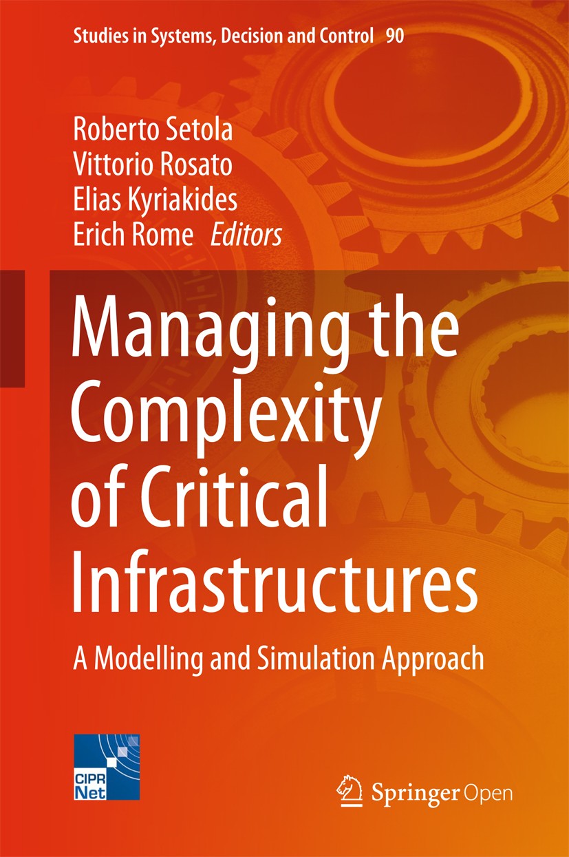 Titlebook: Managing the Complexity of Critical Infrastructures; A Modelling and Simu Roberto Setola,Vittorio Rosato,Erich Rome Book‘‘‘‘‘‘‘‘ 2016 The E Titlebook: Managing the Complexity of Critical Infrastructures; A Modelling and Simu Roberto Setola,Vittorio Rosato,Erich Rome Book‘‘‘‘‘‘‘‘ 2016 The E