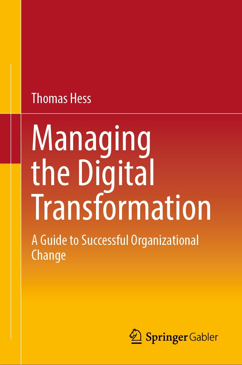 Titlebook: Managing the Digital Transformation; A Guide to Successfu Thomas Hess Book 20221st edition The Editor(s) (if applicable) and The Author(s), Titlebook: Managing the Digital Transformation; A Guide to Successfu Thomas Hess Book 20221st edition The Editor(s) (if applicable) and The Author(s),