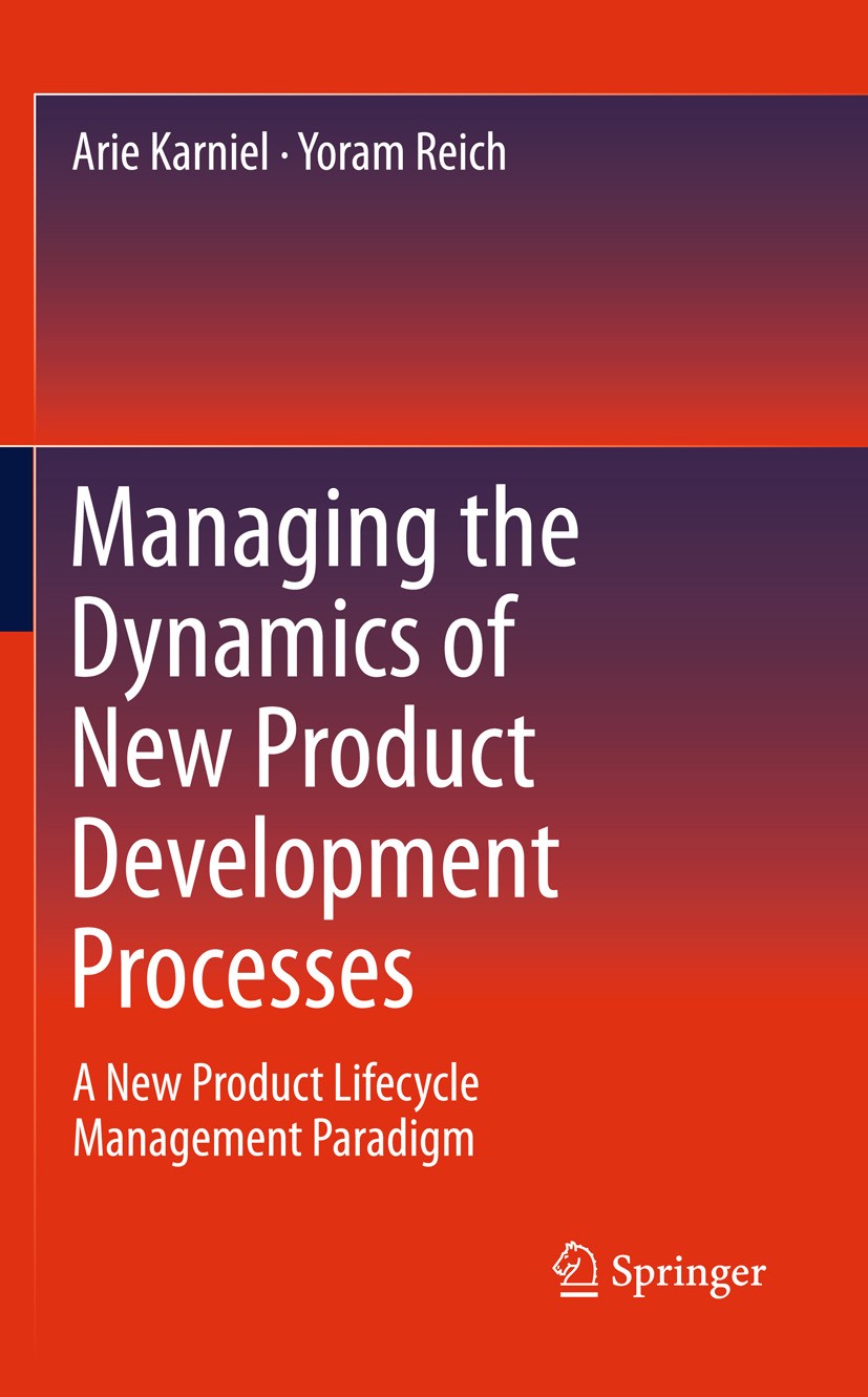 Titlebook: Managing the Dynamics of New Product Development Processes; A New Product Lifecy Arie Karniel,Yoram Reich Book 2011 Springer-Verlag London Titlebook: Managing the Dynamics of New Product Development Processes; A New Product Lifecy Arie Karniel,Yoram Reich Book 2011 Springer-Verlag London