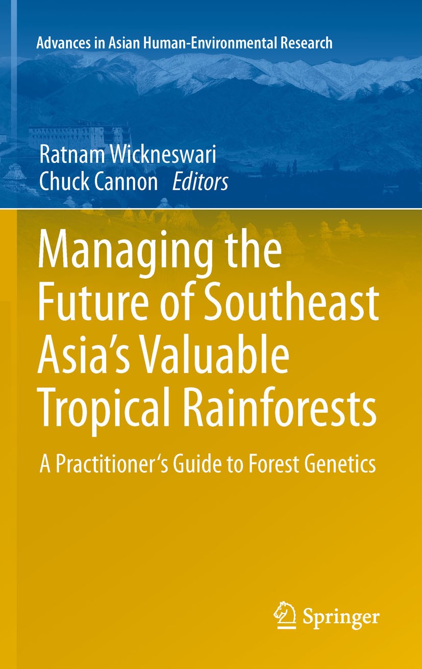 Titlebook: Managing the Future of Southeast Asia‘s Valuable Tropical Rainforests; A Practitioner‘s Gui Ratnam Wickneswari,Chuck Cannon Book 2011 Sprin Titlebook: Managing the Future of Southeast Asia‘s Valuable Tropical Rainforests; A Practitioner‘s Gui Ratnam Wickneswari,Chuck Cannon Book 2011 Sprin