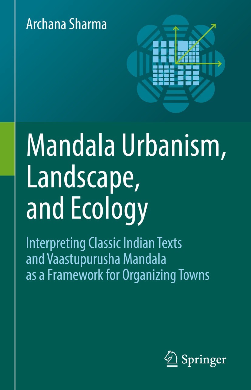 Titlebook: Mandala Urbanism, Landscape, and Ecology; Interpreting classic Archana Sharma Book 2022 The Editor(s) (if applicable) and The Author(s), un Titlebook: Mandala Urbanism, Landscape, and Ecology; Interpreting classic Archana Sharma Book 2022 The Editor(s) (if applicable) and The Author(s), un
