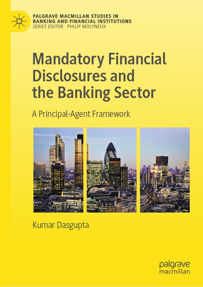 Titlebook: Mandatory Financial Disclosures and the Banking Sector; A Principal-Agent Fr Kumar Dasgupta Book 2023 The Editor(s) (if applicable) and The Titlebook: Mandatory Financial Disclosures and the Banking Sector; A Principal-Agent Fr Kumar Dasgupta Book 2023 The Editor(s) (if applicable) and The
