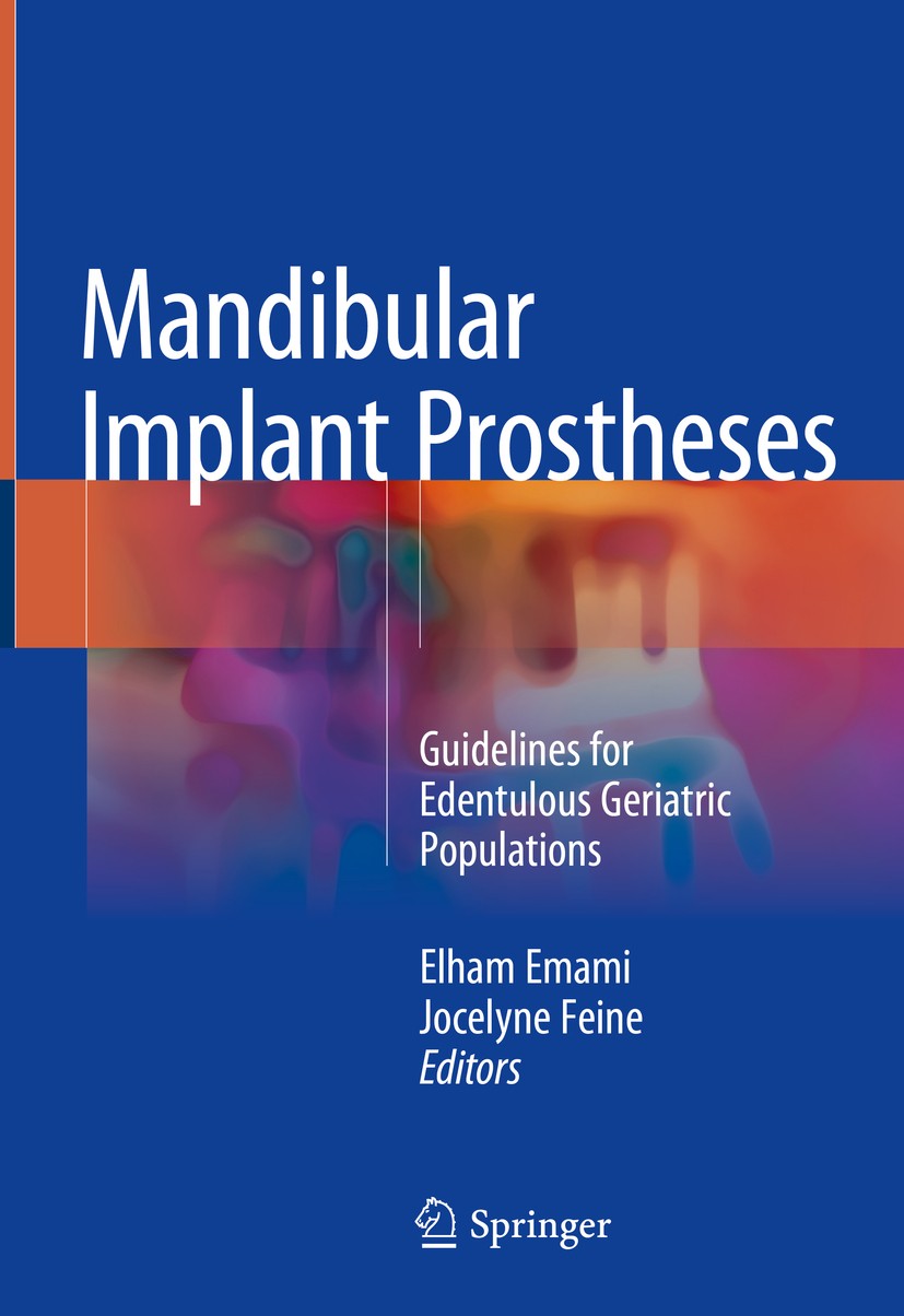 Titlebook: Mandibular Implant Prostheses; Guidelines for Edent Elham Emami,Jocelyne Feine Book 2018 Springer International Publishing AG, part of Spri Titlebook: Mandibular Implant Prostheses; Guidelines for Edent Elham Emami,Jocelyne Feine Book 2018 Springer International Publishing AG, part of Spri