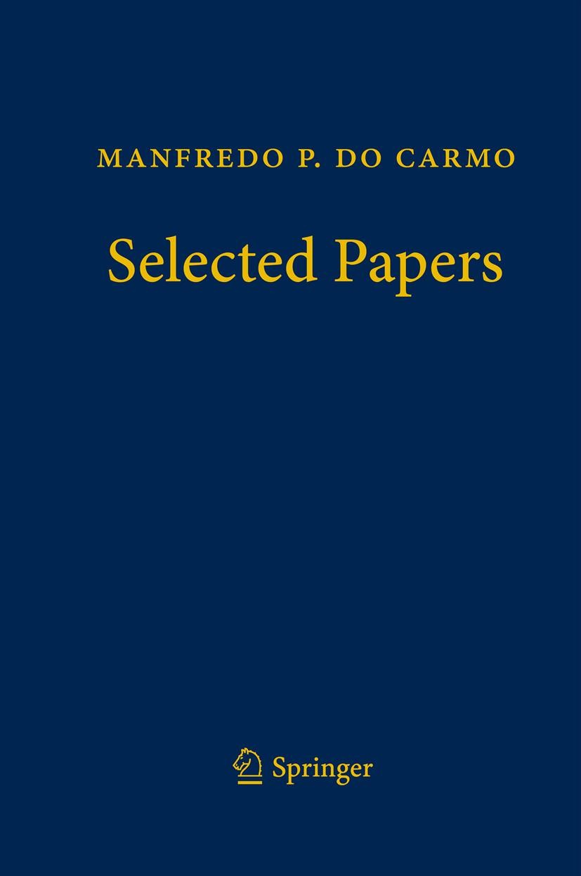 Titlebook: Manfredo P. do Carmo – Selected Papers; Manfredo P. do Carmo,Keti Tenenblat Book 2012 Springer-Verlag Berlin Heidelberg 2012 conformal imm Titlebook: Manfredo P. do Carmo – Selected Papers; Manfredo P. do Carmo,Keti Tenenblat Book 2012 Springer-Verlag Berlin Heidelberg 2012 conformal imm