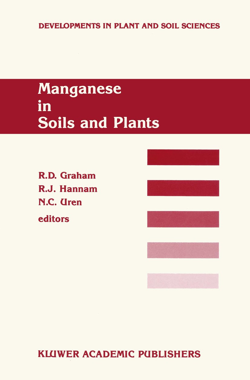 Titlebook: Manganese in Soils and Plants; Proceedings of the I Robin D. Graham,Robert J. Hannam,Nicholas C. Uren Conference proceedings 1988 Kluwer Ac Titlebook: Manganese in Soils and Plants; Proceedings of the I Robin D. Graham,Robert J. Hannam,Nicholas C. Uren Conference proceedings 1988 Kluwer Ac