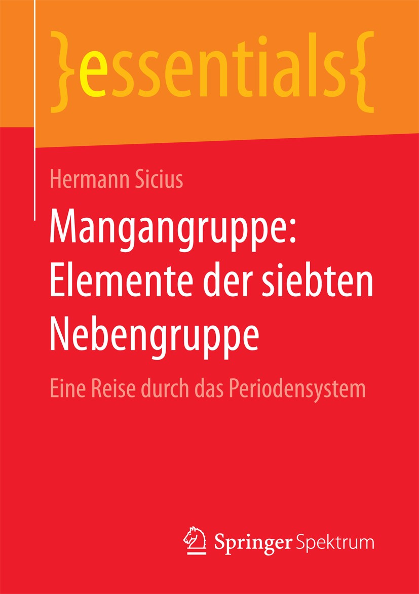 Titlebook: Mangangruppe: Elemente der siebten Nebengruppe; Eine Reise durch das Hermann Sicius Book 20161st edition Springer Fachmedien Wiesbaden GmbH Titlebook: Mangangruppe: Elemente der siebten Nebengruppe; Eine Reise durch das Hermann Sicius Book 20161st edition Springer Fachmedien Wiesbaden GmbH