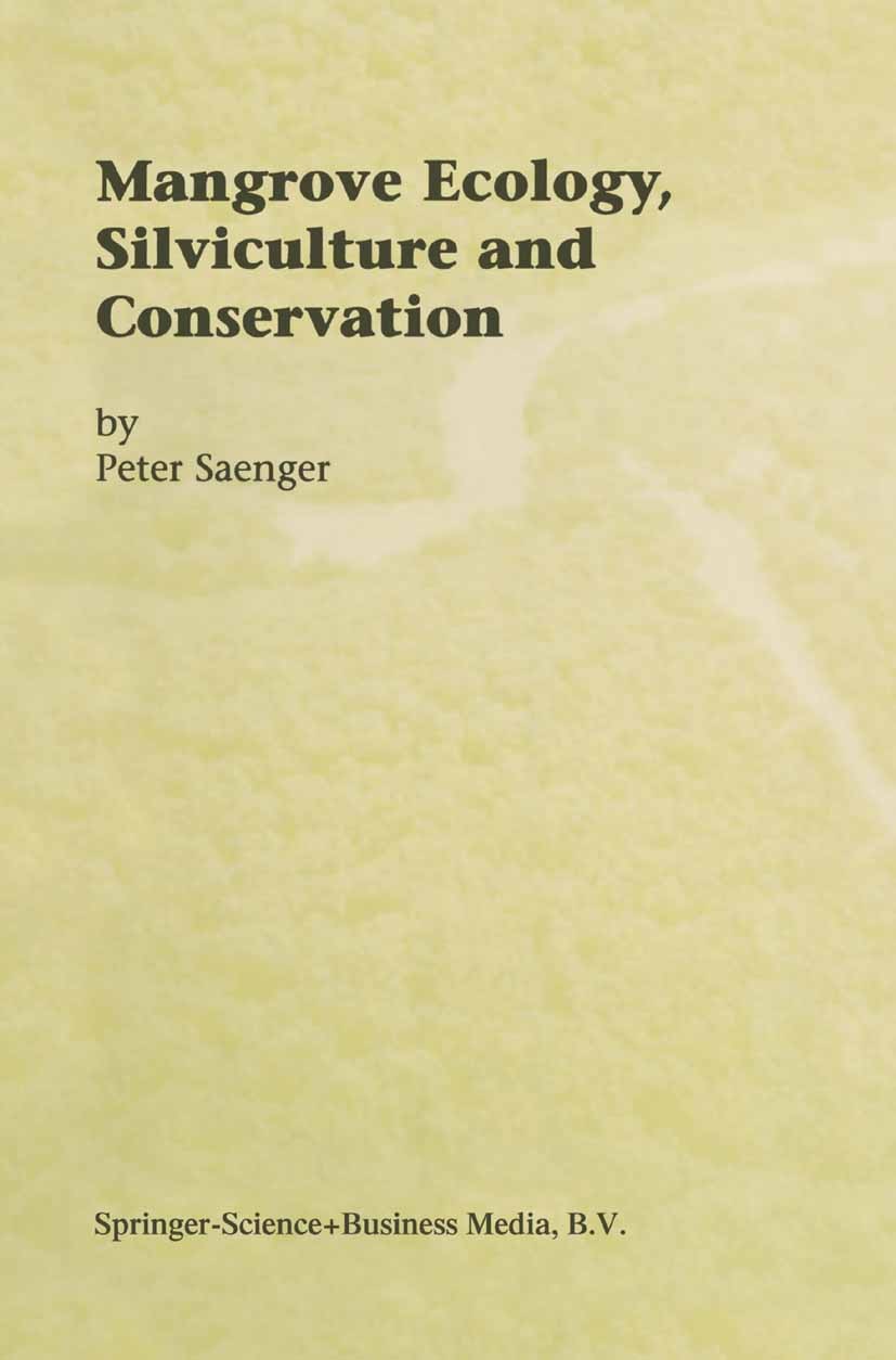 Titlebook: Mangrove Ecology, Silviculture and Conservation; Peter Saenger Book 2002 Springer Science+Business Media B.V. 2002 Flora.Mangrove.Silvicul Titlebook: Mangrove Ecology, Silviculture and Conservation; Peter Saenger Book 2002 Springer Science+Business Media B.V. 2002 Flora.Mangrove.Silvicul